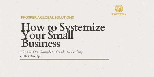 How to Systemize Your Small Business: The CEO's Complete Guide to Scaling with Clarity